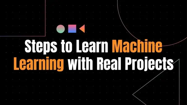 Steps to Learn Machine Learning with Real Projects